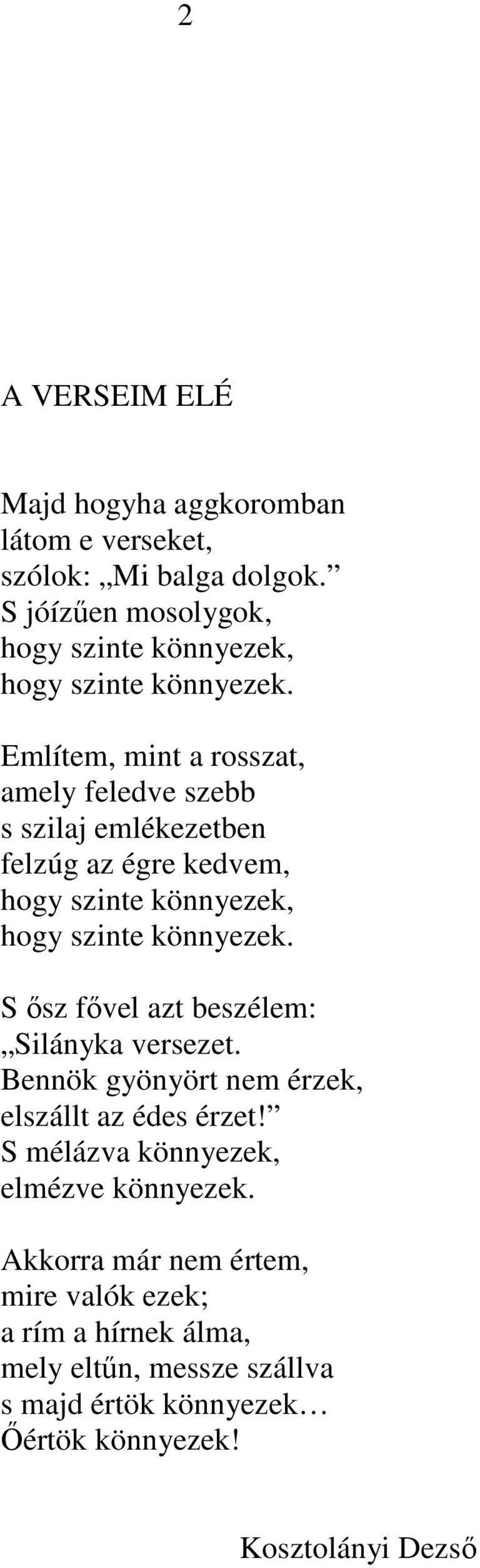 Említem, mt a rossat, amely feledve sebb s sla emlékeetbe felúg a égre kedvem, hogy ste köyeek, hogy ste köyeek.