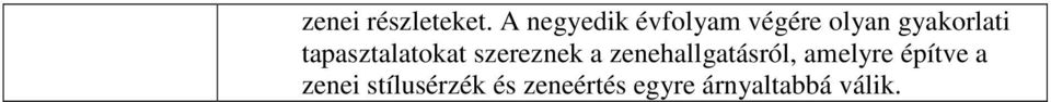 tapasztalatokat szereznek a zenehallgatásról,