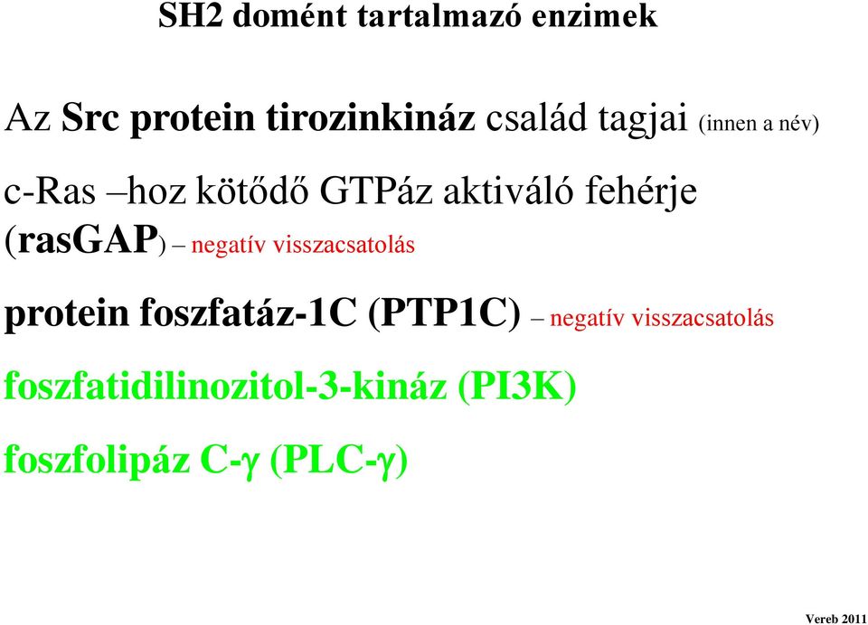 (rasga) negatív visszacsatolás protein foszfatáz-1c (T1C) negatív