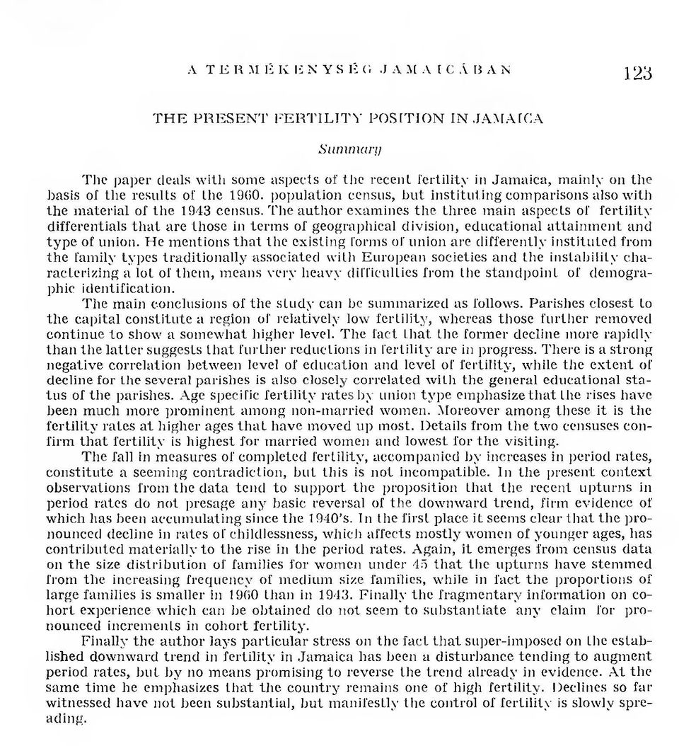 T h e author exam ines the three main aspects o f fe rtility differentials th a t are those in term s of geographical division, educational attainm ent and ty p e of union.