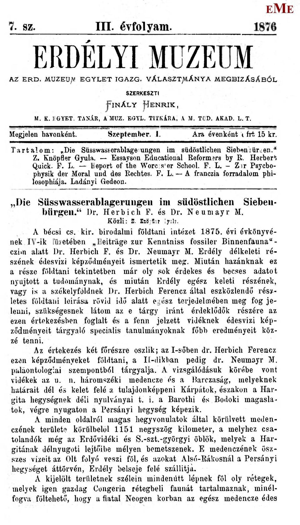 P. L. A franczia forradalom philosophiája. Ladányi Gedeon. Die Süsswasserablageruiigeii ini südöstlichen Siebeiihiirjíeii." Dr. Hei-bich P. és l)r. Neumayr. Közli: S. Knöpfler Gyula. A bécsi cs. kir.