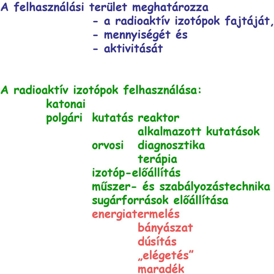 alkalmazott kutatások orvosi diagnosztika terápia izotóp-előállítás műszer- és