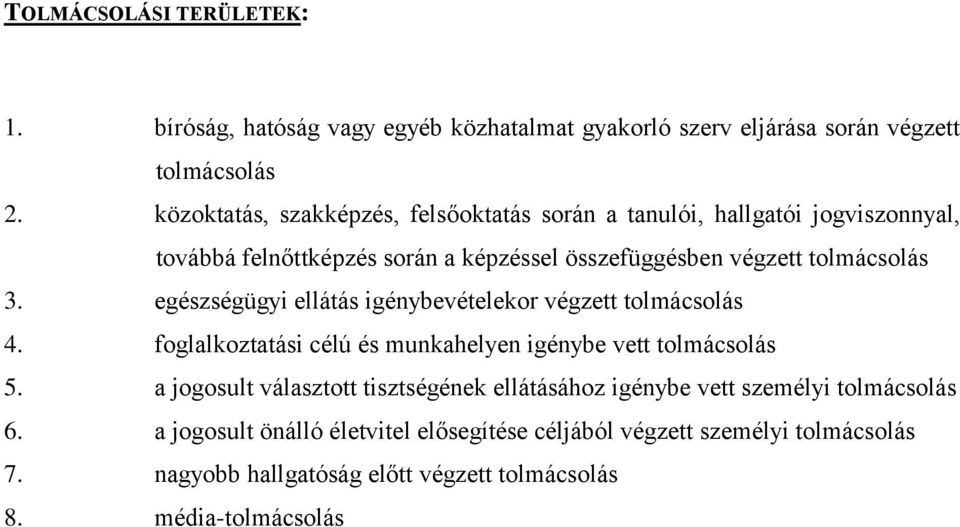 olás 3. egészségügyi ellátás igénybevételekor végzett olás 4. foglalkoztatási célú és munkahelyen igénybe vett olás 5.