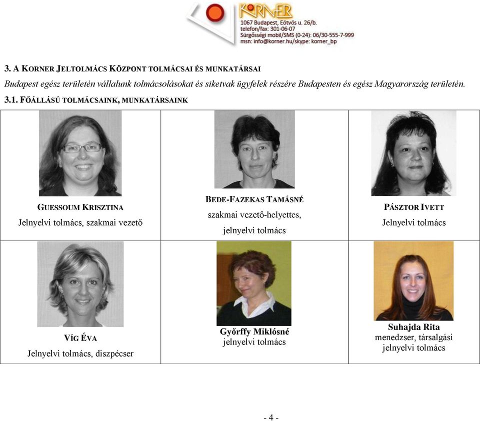 FŐÁLLÁSÚ TOLMÁCSAINK, MUNKATÁRSAINK GUESSOUM KRISZTINA, szakmai vezető BEDE-FAZEKAS TAMÁSNÉ szakmai