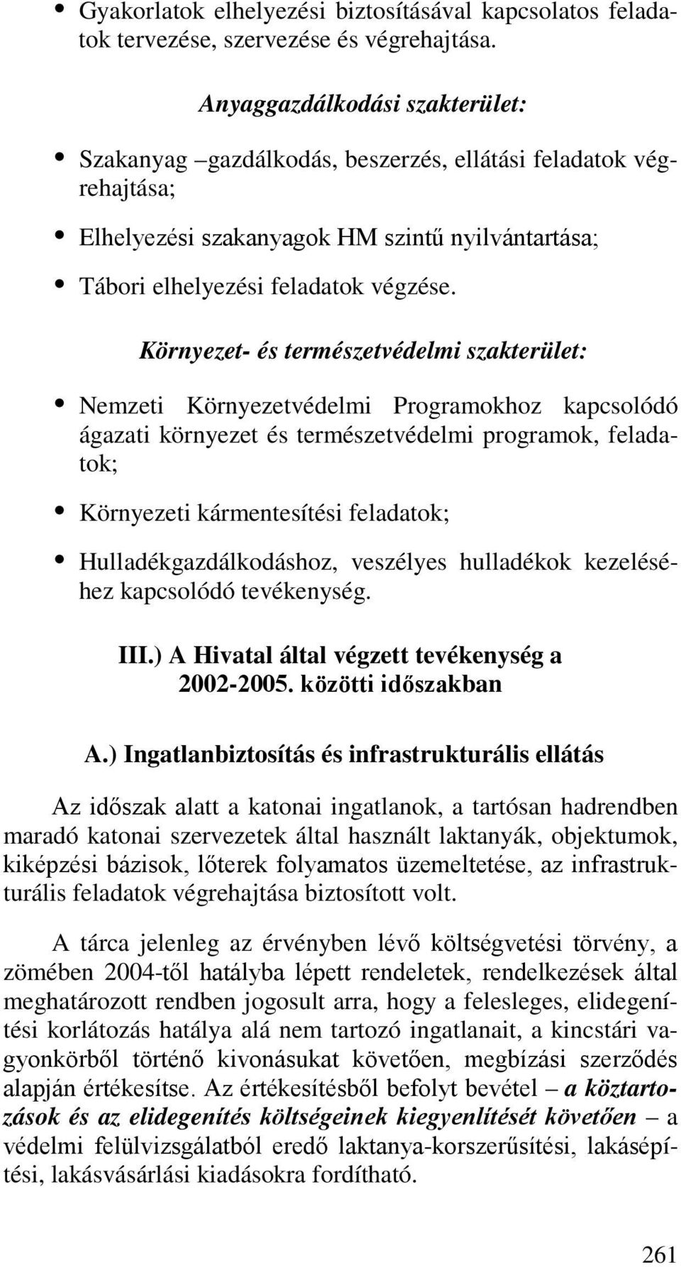 Környezet- és természetvédelmi szakterület: Nemzeti Környezetvédelmi Programokhoz kapcsolódó ágazati környezet és természetvédelmi programok, feladatok; Környezeti kármentesítési feladatok;