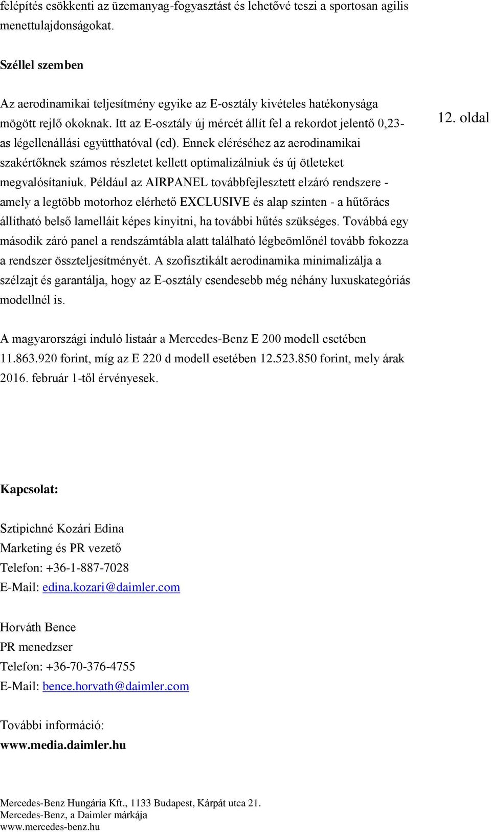 Itt az E-osztály új mércét állít fel a rekordot jelentő 0,23- as légellenállási együtthatóval (cd).