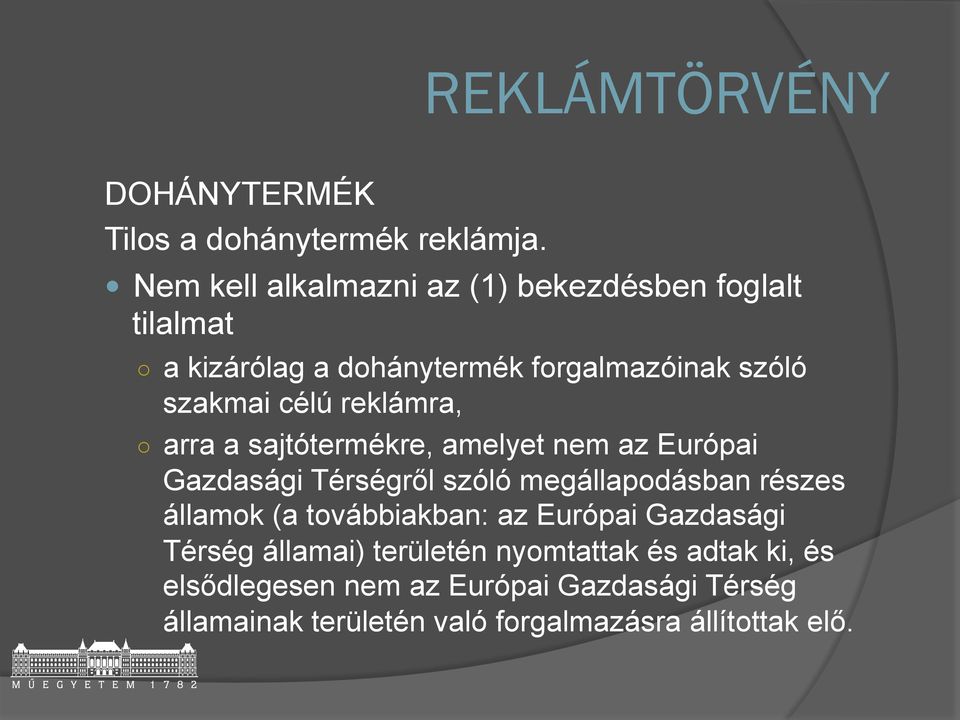 célú reklámra, arra a sajtótermékre, amelyet nem az Európai Gazdasági Térségről szóló megállapodásban részes