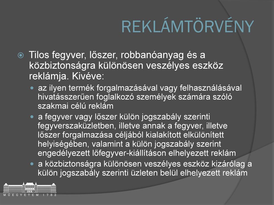 lőszer külön jogszabály szerinti fegyverszaküzletben, illetve annak a fegyver, illetve lőszer forgalmazása céljából kialakított elkülönített