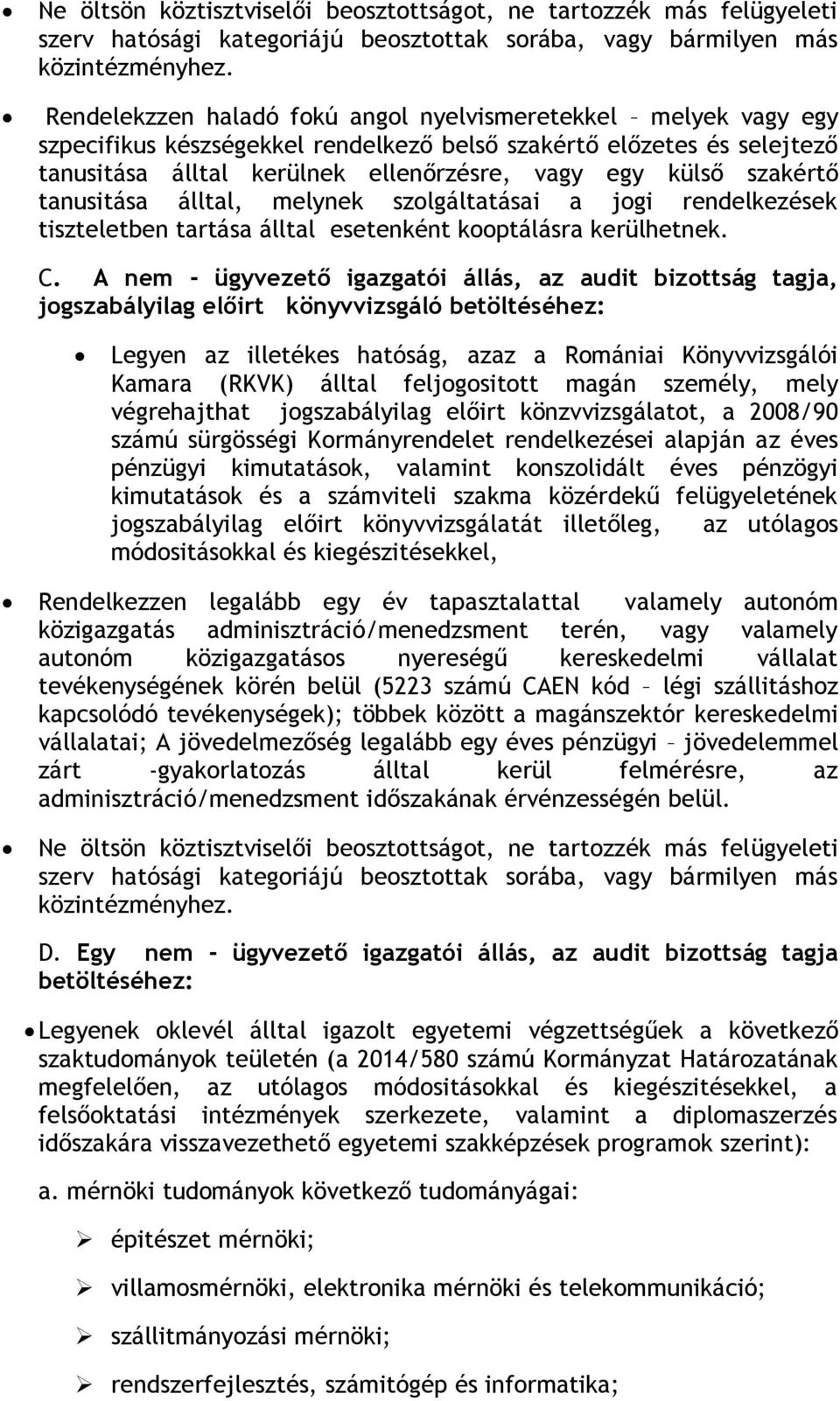 szakértő tanusitása álltal, melynek szolgáltatásai a jogi rendelkezések tiszteletben tartása álltal esetenként kooptálásra kerülhetnek. C.