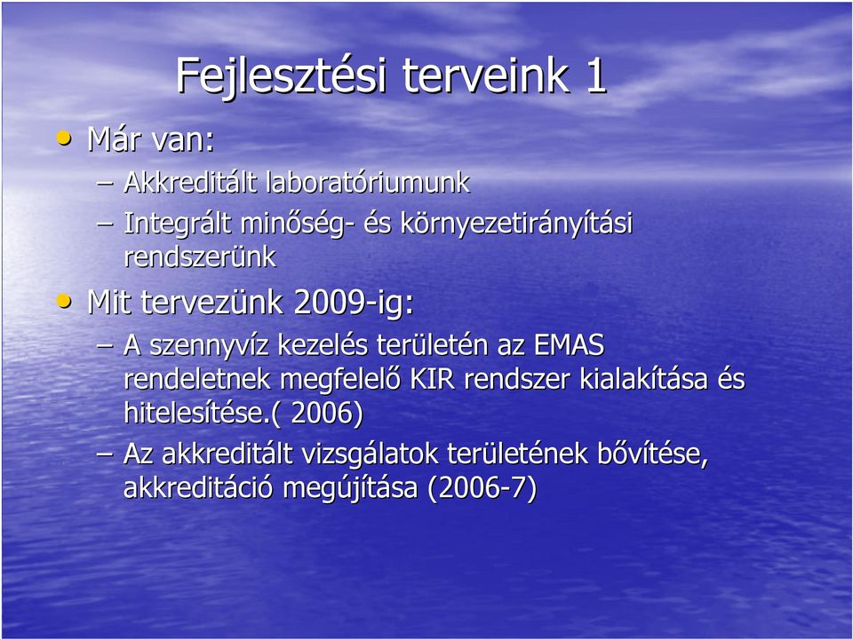 területén az EMAS rendeletnek megfelelő KIR rendszer kialakítása és hitelesítése.