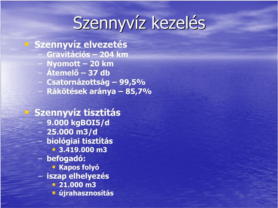 Szennyvíz tisztítás 9.000 kgboi5/d 25.000 m3/d biológiai tisztítás 3.