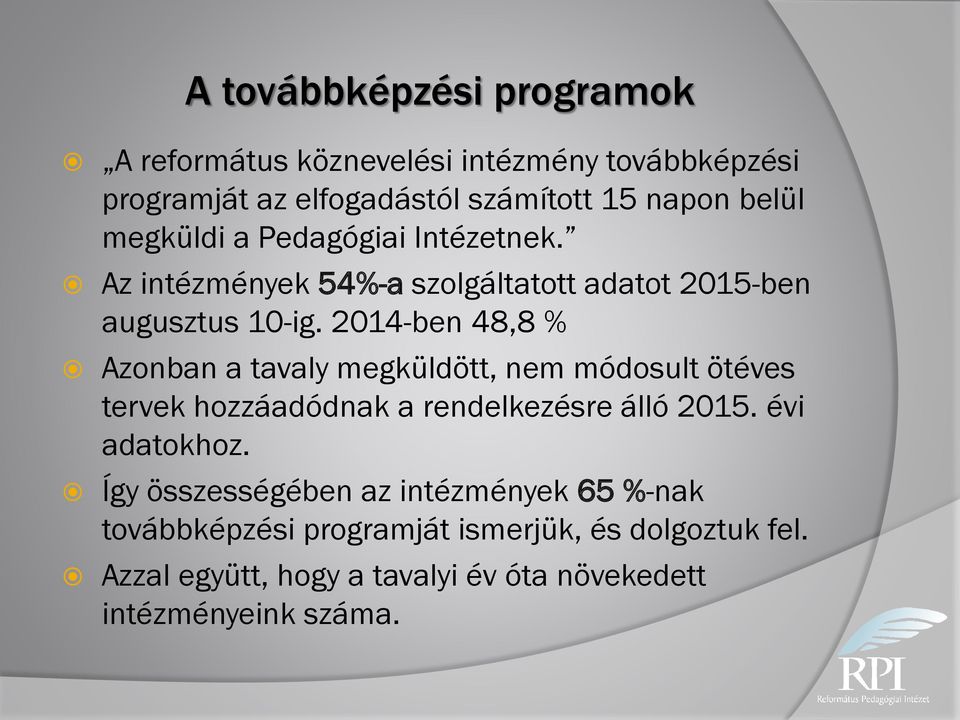 2014-ben 48,8 % Azonban a tavaly megküldött, nem módosult ötéves tervek hozzáadódnak a rendelkezésre álló 2015. évi adatokhoz.