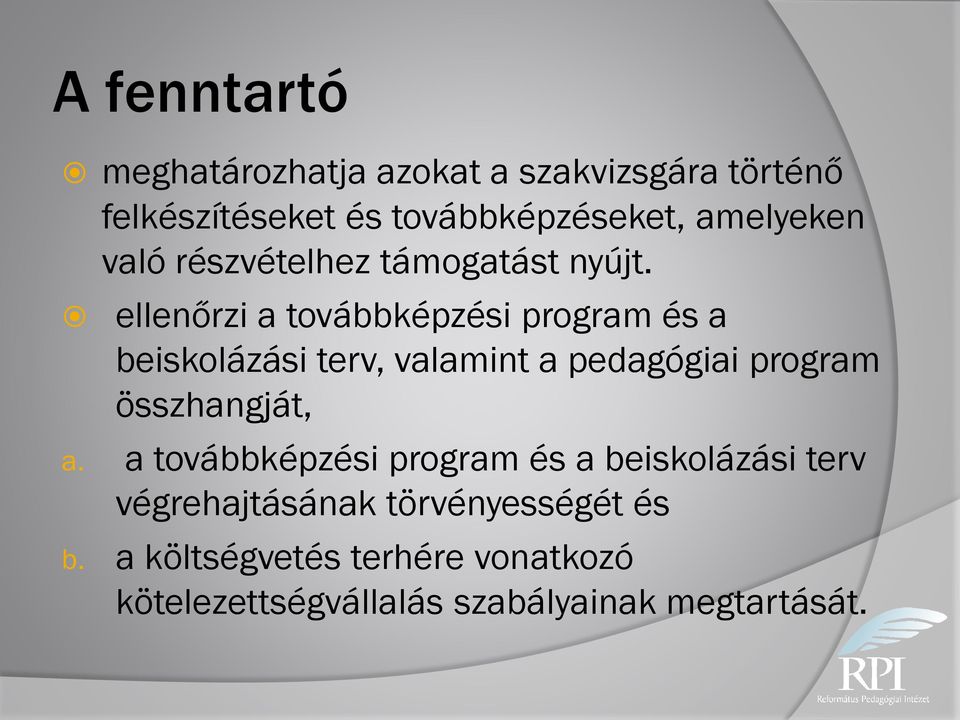 ellenőrzi a továbbképzési program és a beiskolázási terv, valamint a pedagógiai program összhangját, a.