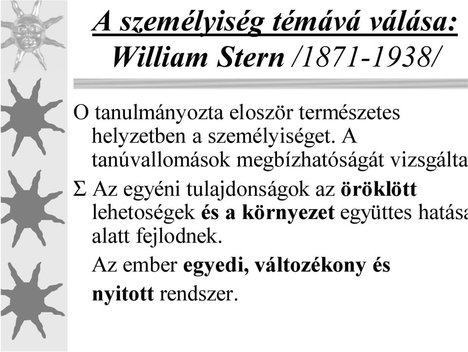 A tanúvallomások megbízhatóságát vizsgálta Σ Az egyéni tulajdonságok az