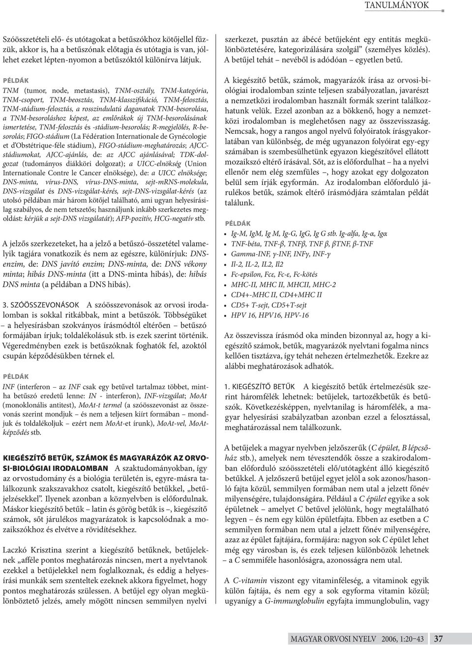 TNM-besoroláshoz képest, az emlőrákok új TNM-besorolásának ismertetése, TNM-felosztás és -stádium-besorolás; R-megjelölés, R-besorolás; FIGO-stádium (La Fédération Internationale de Gynécologie et d