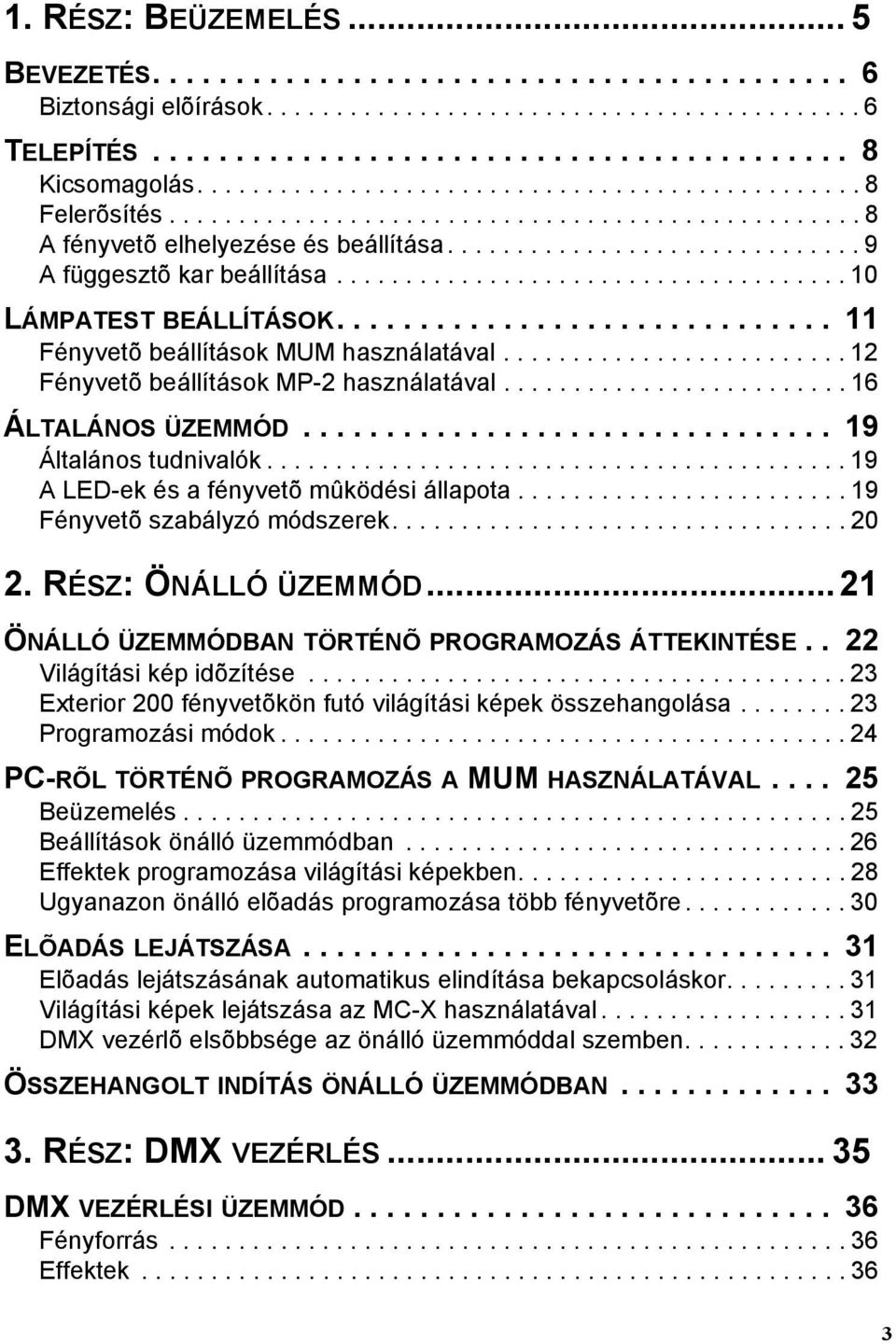 .................................... 10 LÁMPATEST BEÁLLÍTÁSOK.............................. 11 Fényvetõ beállítások MUM használatával......................... 12 Fényvetõ beállítások MP-2 használatával.