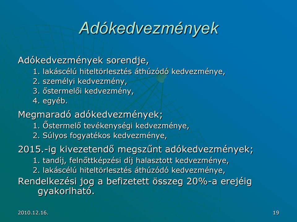 Súlyos fogyatékos kedvezménye, 2015.-ig kivezetendő megszűnt adókedvezmények; 1.