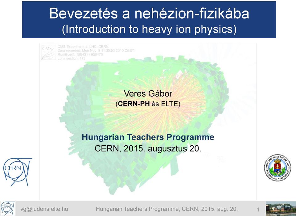 Teachers Programme CERN, 2015. augusztus 20. vg@ludens.