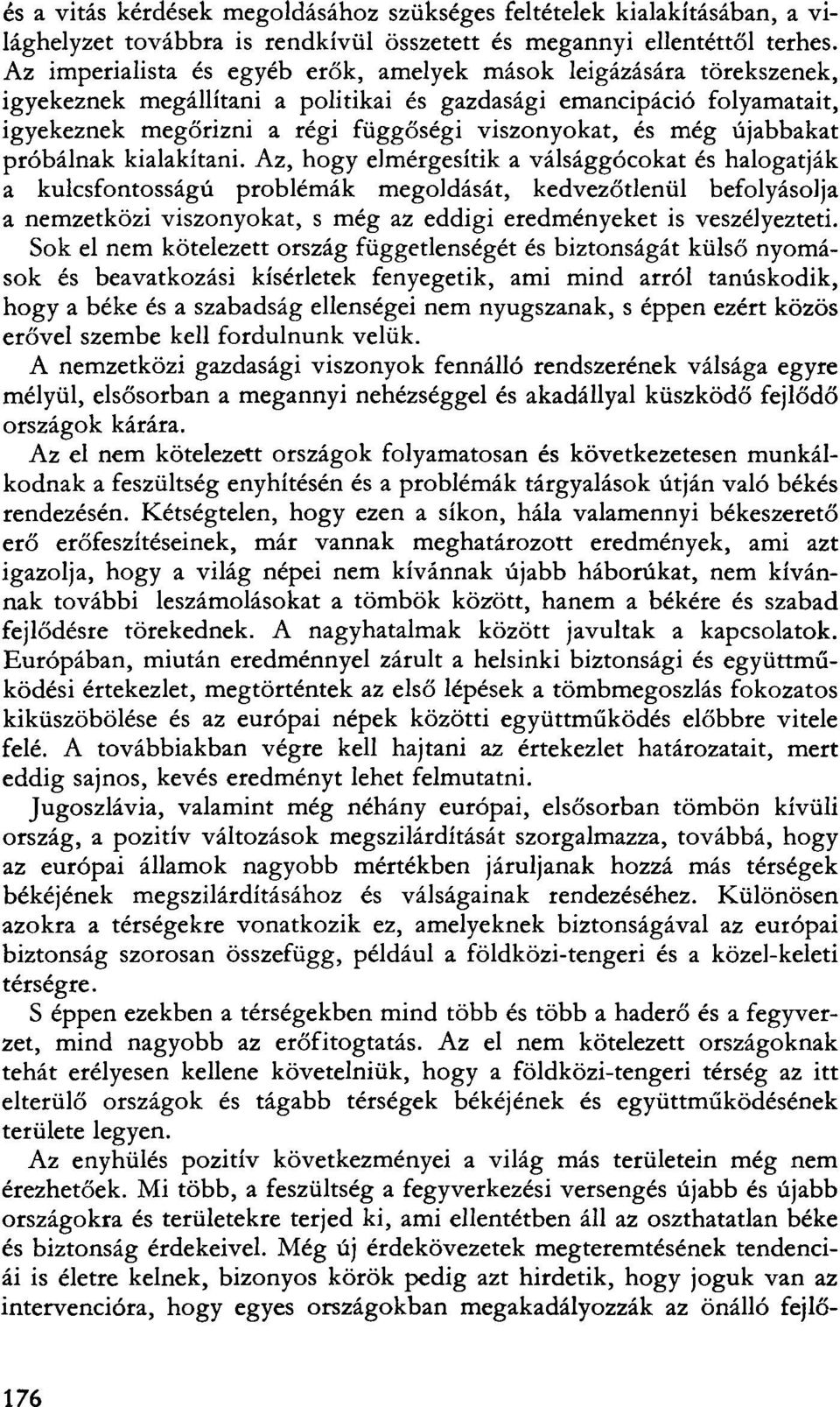 még újabbakat próbálnak kialakítani.