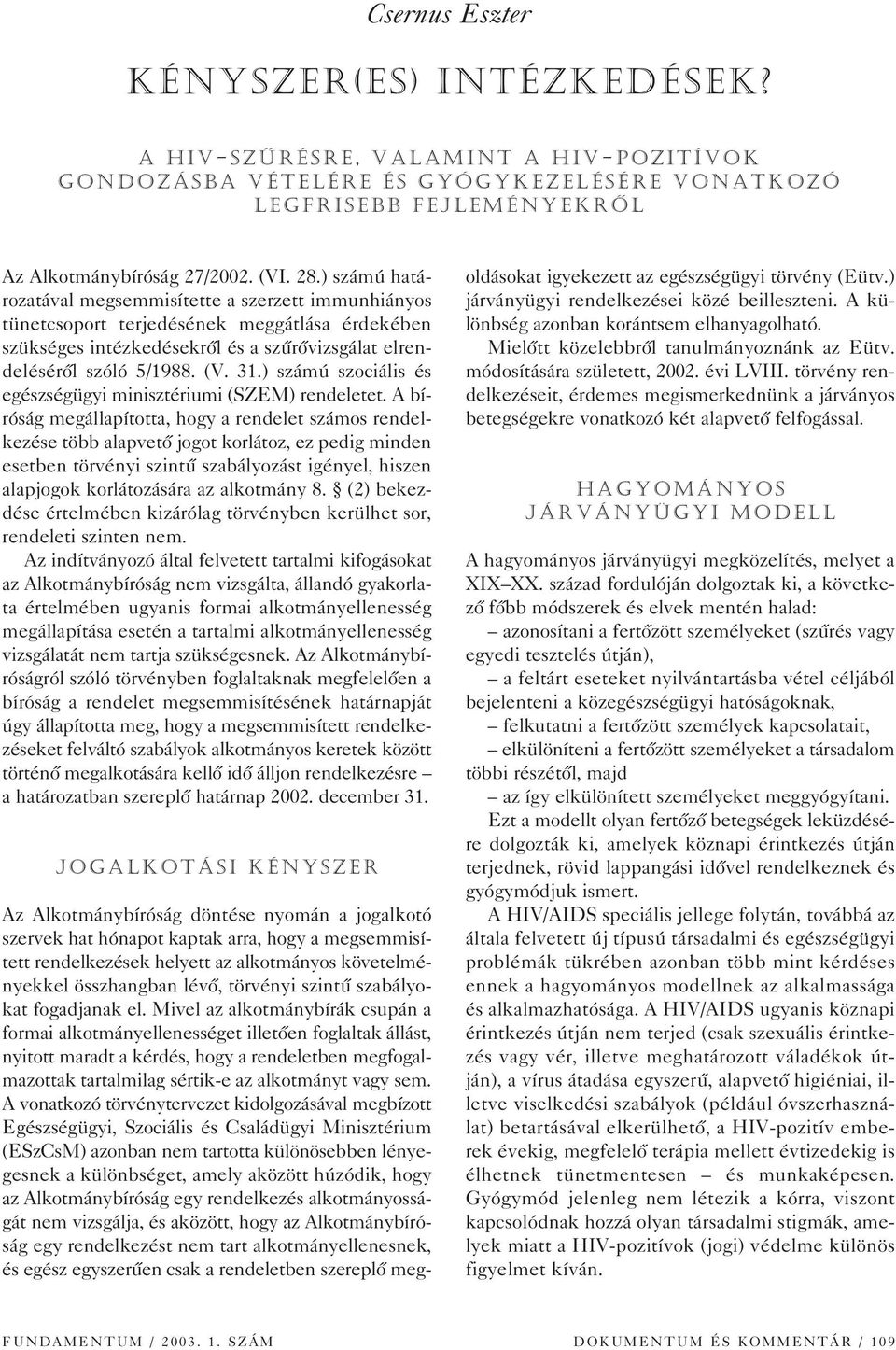 ) számú szociális és egészségügyi minisztériumi (SZEM) rendeletet.