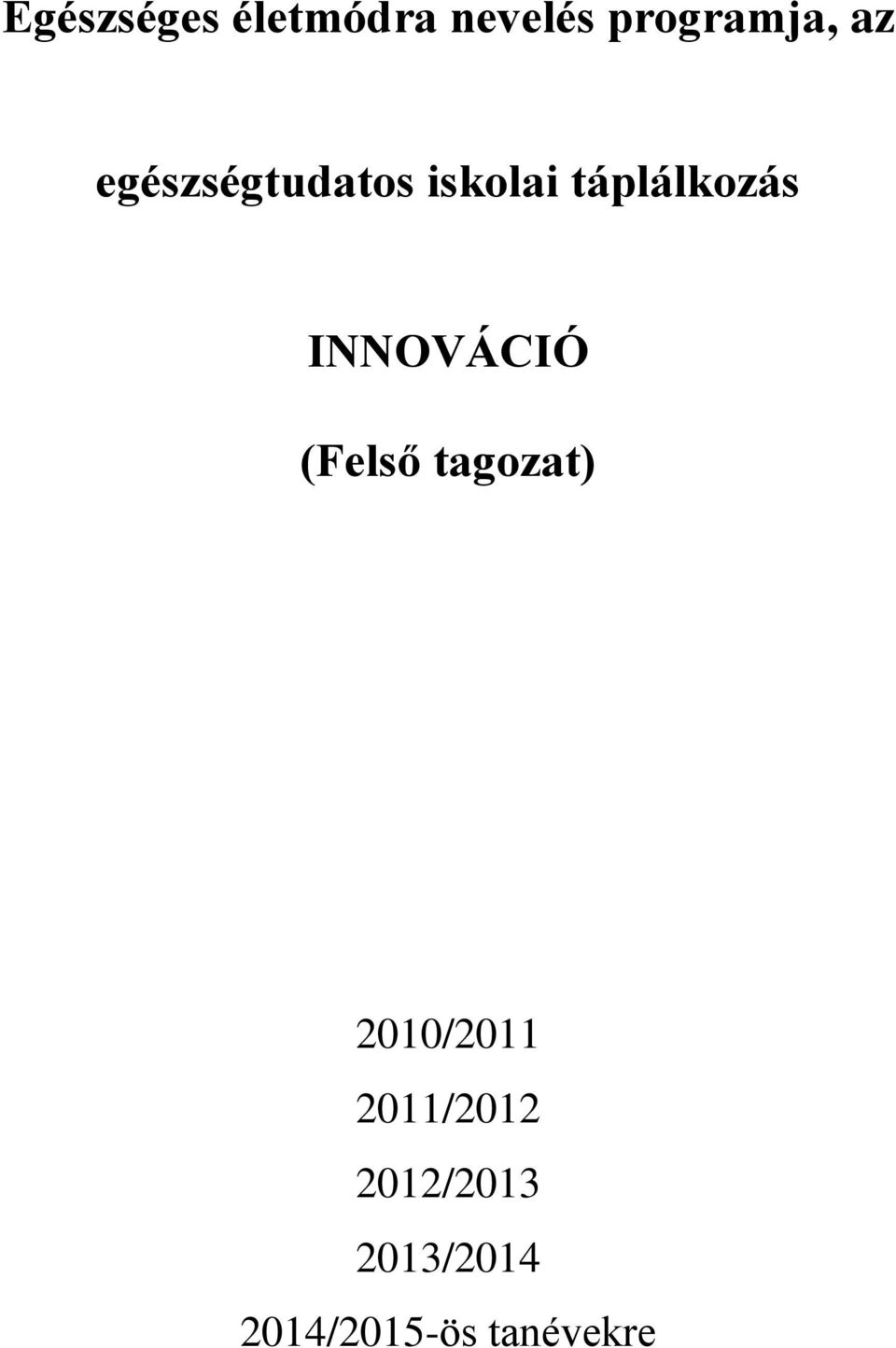 INNOVÁCIÓ (Felső tagozat) 2010/2011