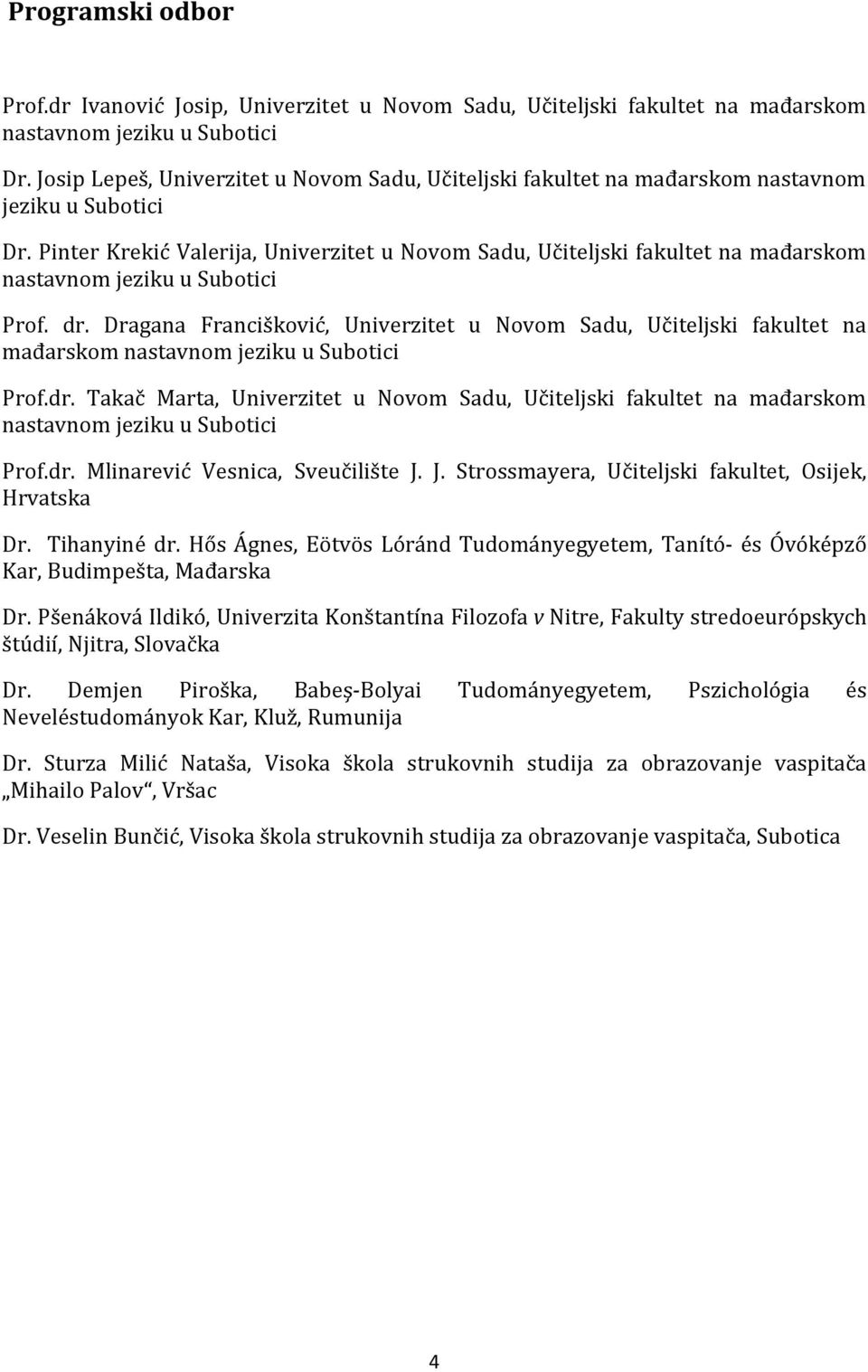 Pinter Krekić Valerija, Univerzitet u Novom Sadu, Učiteljski fakultet na mađarskom nastavnom jeziku u Subotici Prof. dr.