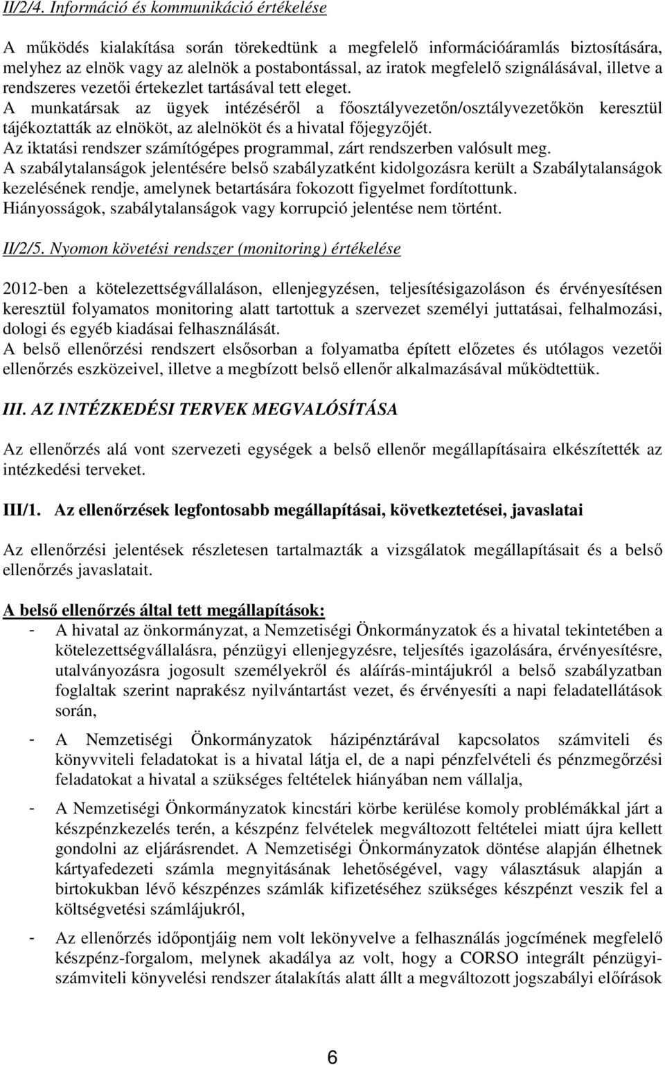 szignálásával, illetve a rendszeres vezetői értekezlet tartásával tett eleget.