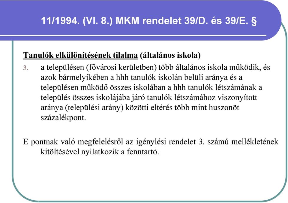 településen működő összes iskolában a hhh tanulók létszámának a település összes iskolájába járó tanulók létszámához viszonyított aránya