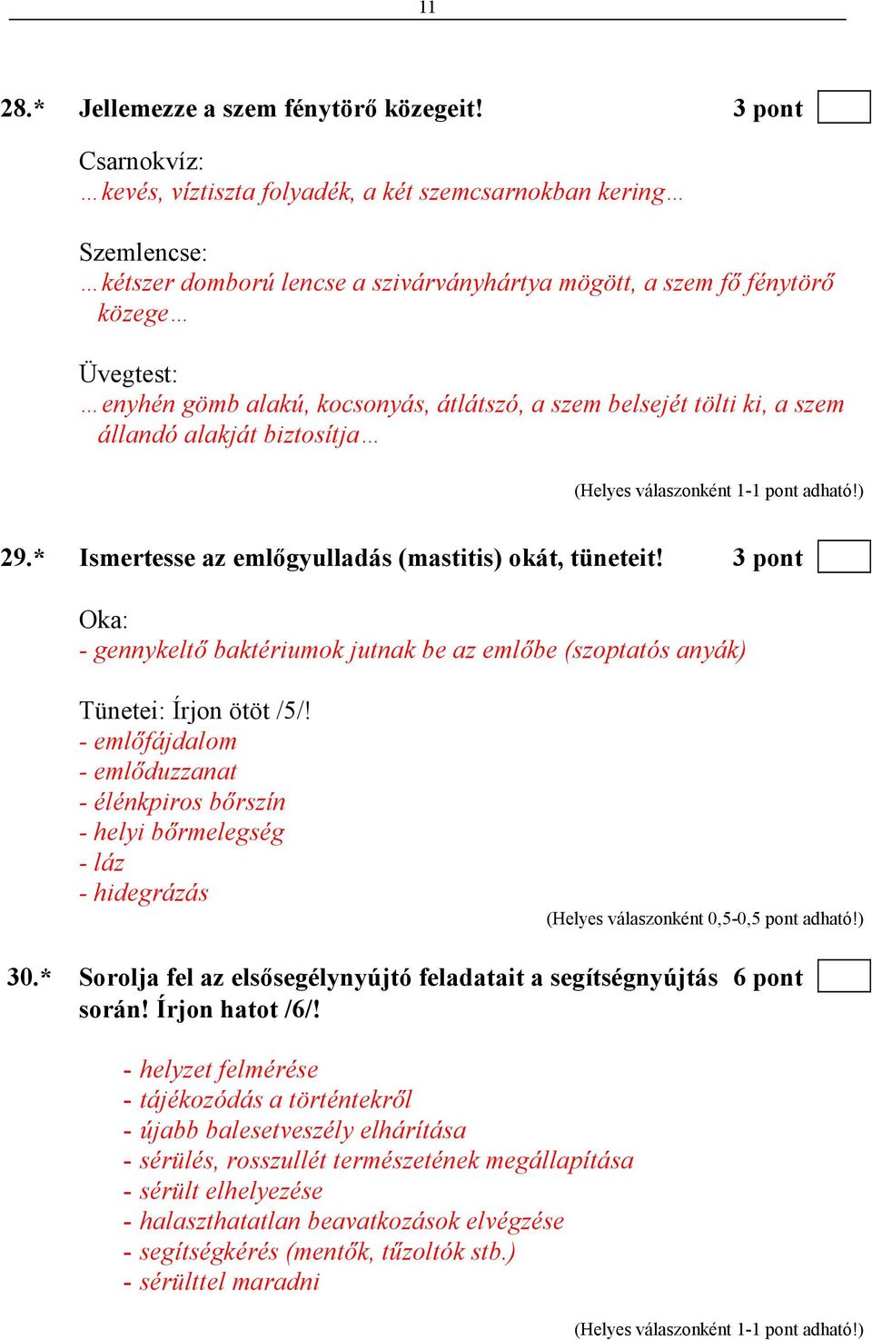 kocsonyás, átlátszó, a szem belsejét tölti ki, a szem állandó alakját biztosítja 29.* Ismertesse az emlıgyulladás (mastitis) okát, tüneteit!