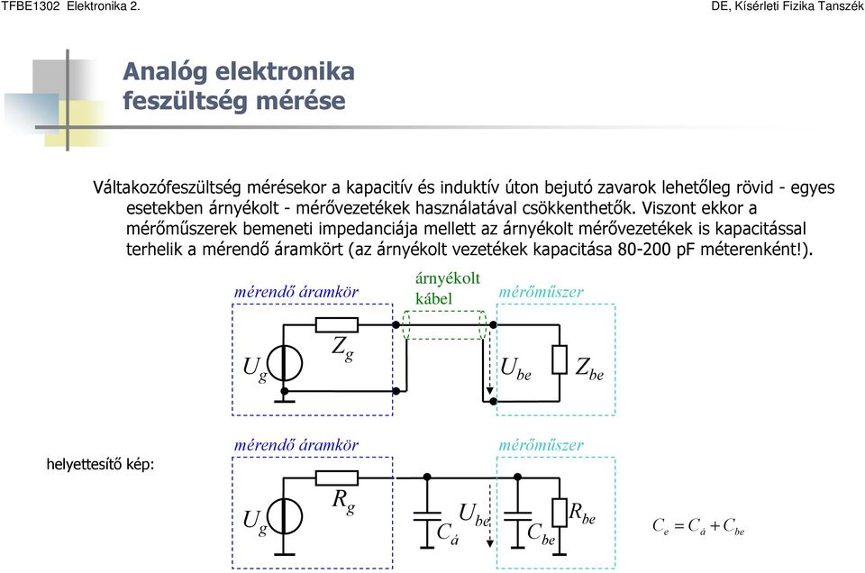 zavarok leheőleg rövid - egyes eseekben árnyékol - mérővezeékek használaával csökkenheők.