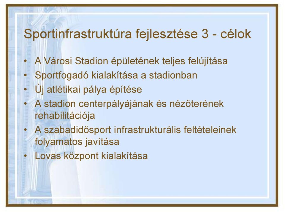 építése A stadion centerpályájának és nézőterének rehabilitációja A