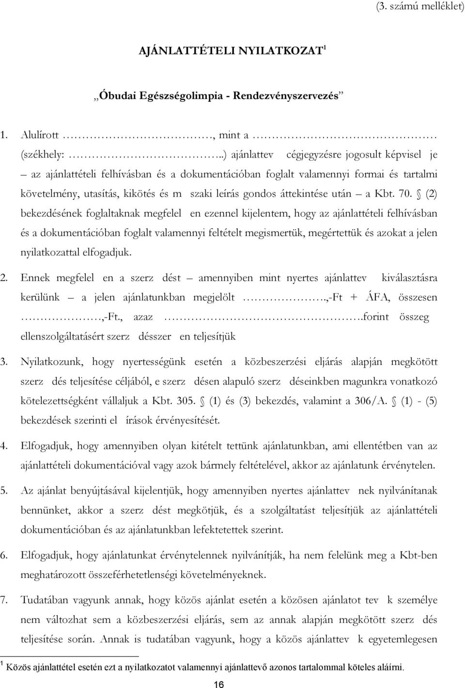 áttekintése után a Kbt. 70.