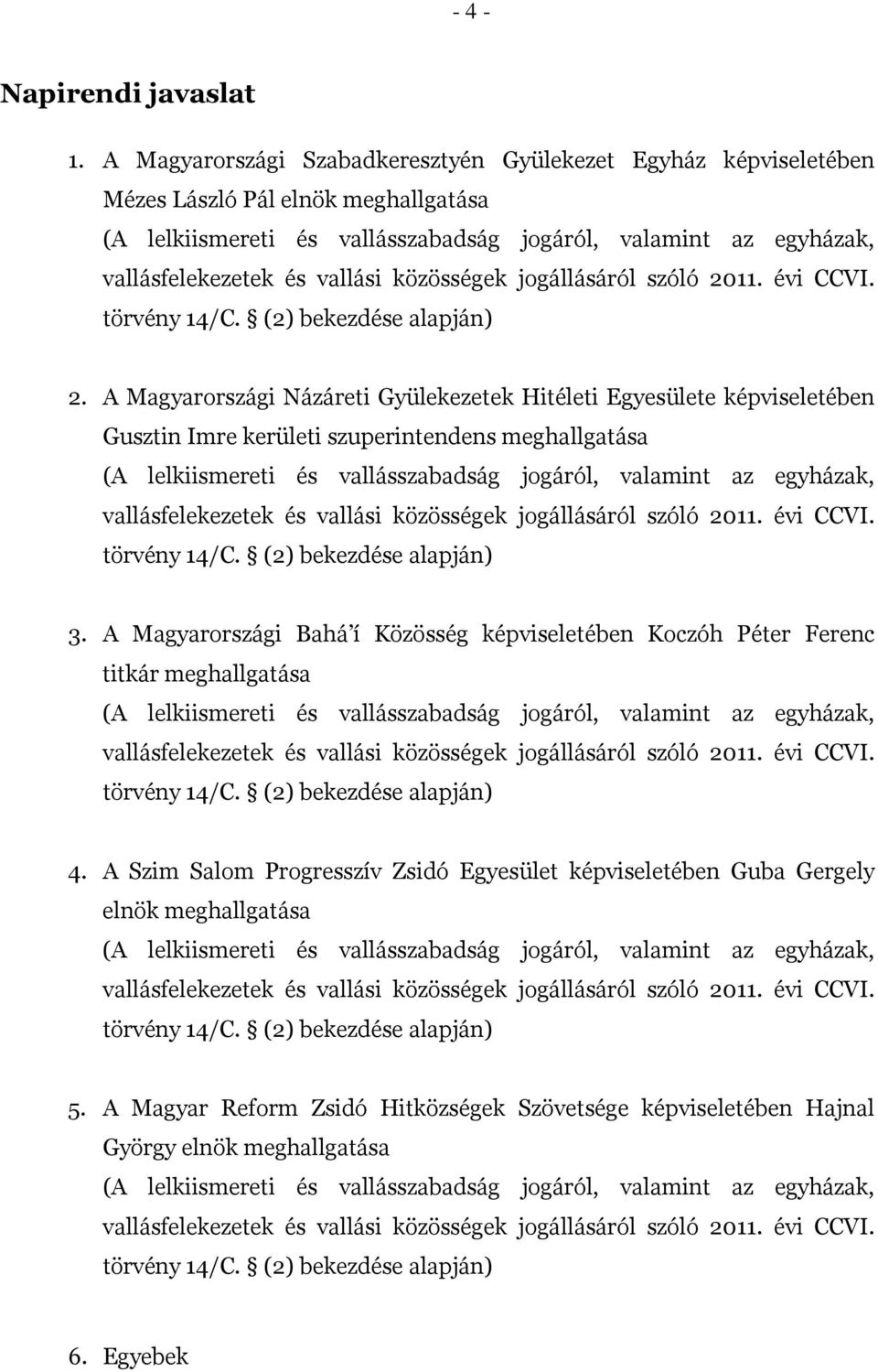 közösségek jogállásáról szóló 2011. évi CCVI. törvény 14/C. (2) bekezdése alapján) 2.