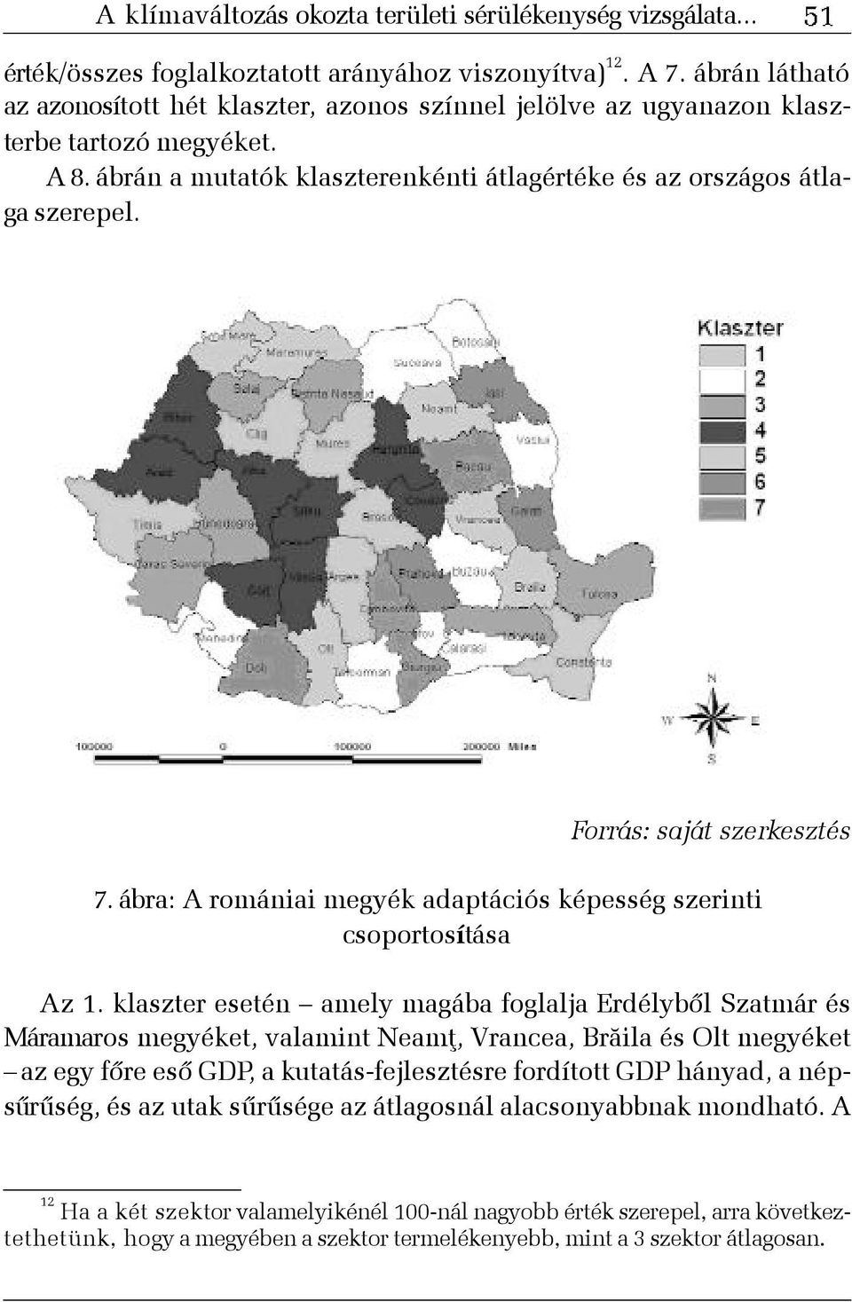 Forrás: saját szerkesztés 7. ábra: A romániai megyék adaptációs képesség szerinti csoportosítása Az 1.