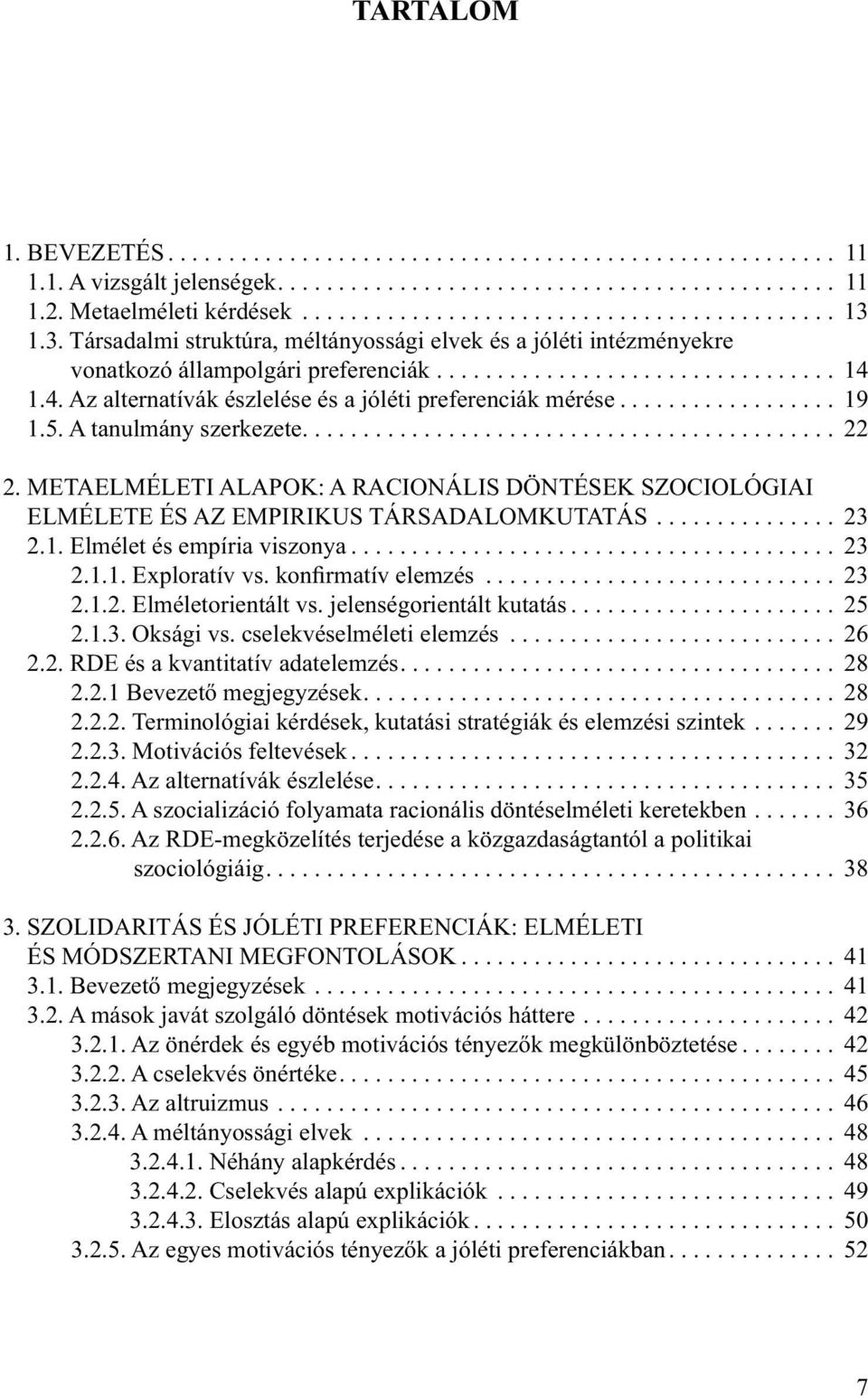 1.4. Az alternatívák észlelése és a jóléti preferenciák mérése.................. 19 1.5. A tanulmány szerkezete............................................ 22 2.