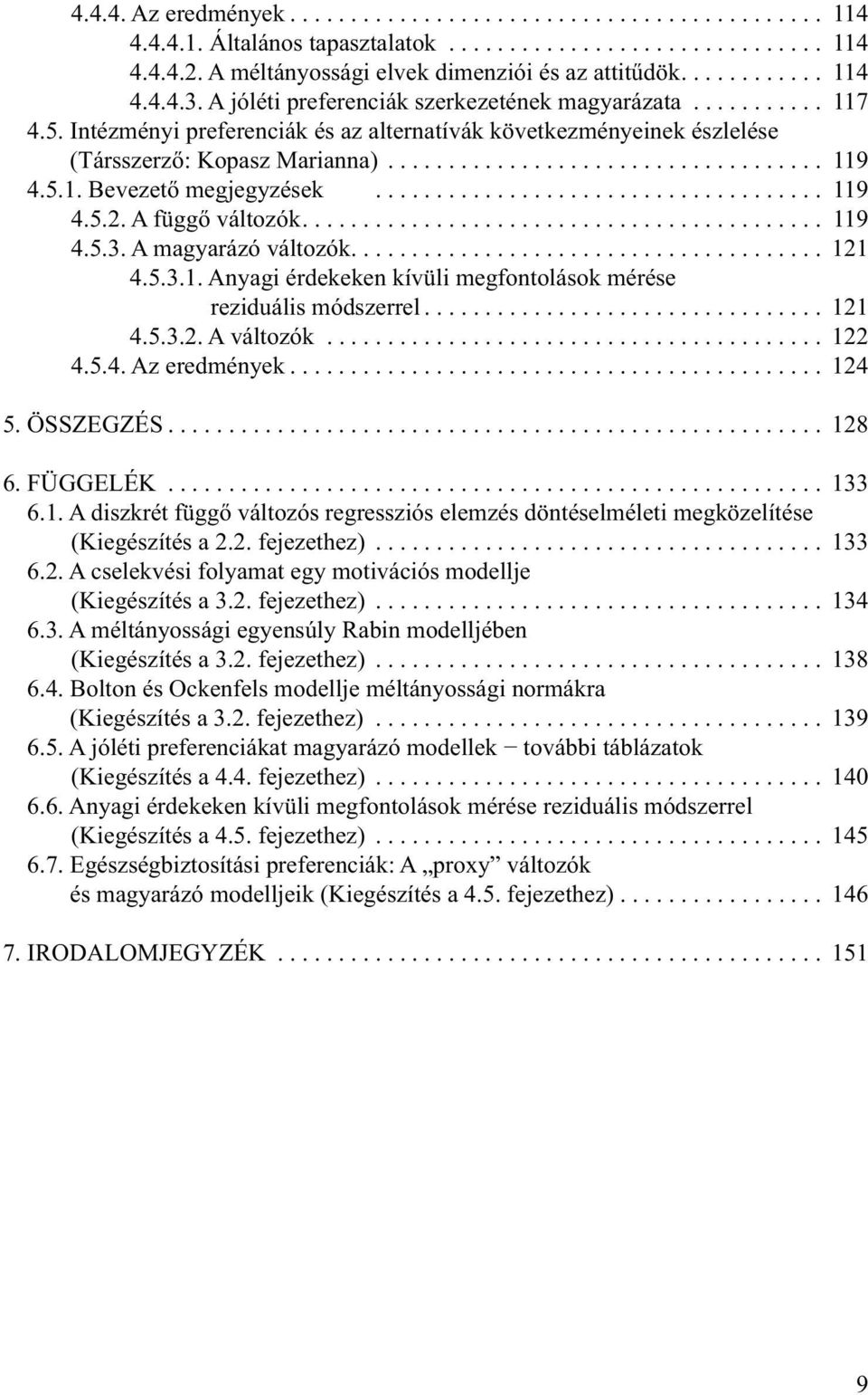 ................................... 119 4.5.1. Bevezető megjegyzések..................................... 119 4.5.2. A függő változók........................................... 119 4.5.3.