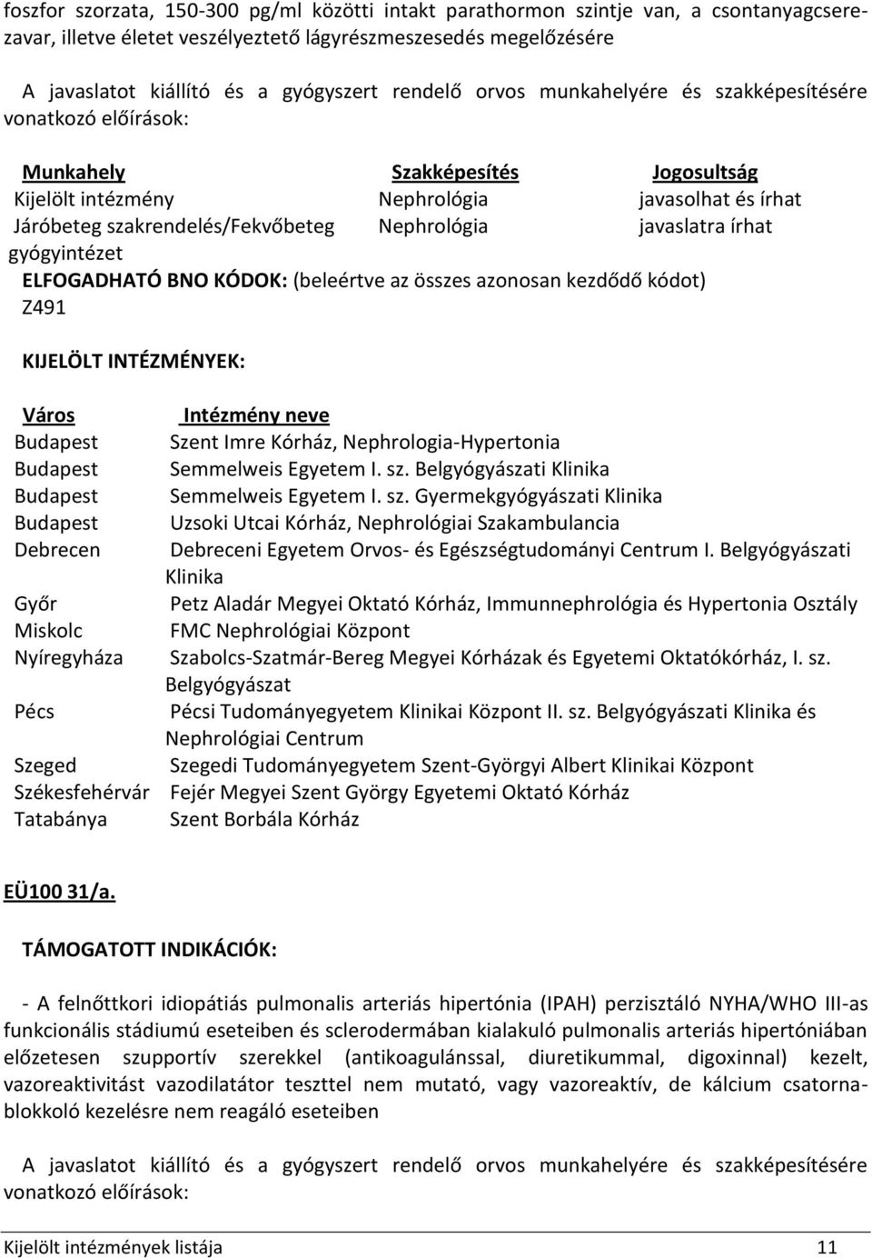 sz. Gyermekgyógyászati Klinika Uzsoki Utcai Kórház, Nephrológiai Szakambulancia i Egyetem Orvos- és Egészségtudományi Centrum I.