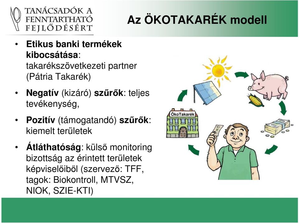 szőrık: kiemelt területek Átláthatóság: külsı monitoring bizottság az érintett