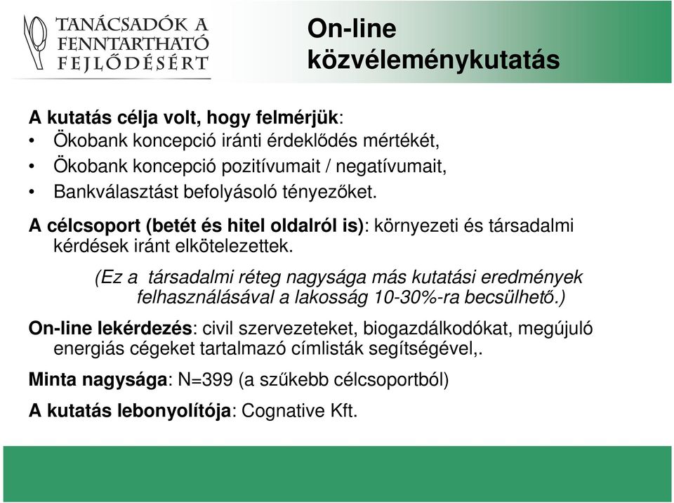 (Ez a társadalmi réteg nagysága más kutatási eredmények felhasználásával a lakosság 10-30%-ra becsülhetı.