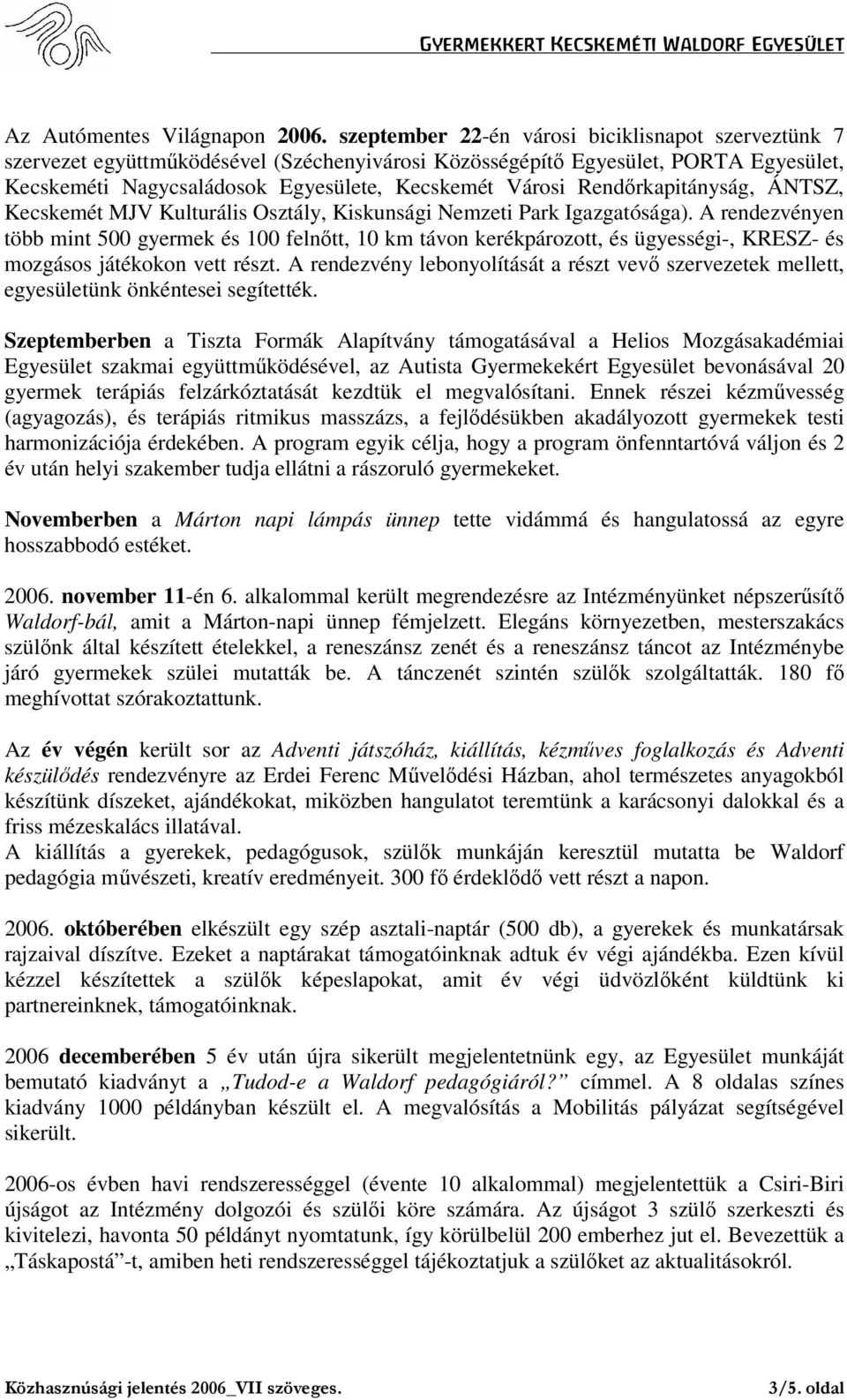 Rendőrkapitányság, ÁNTSZ, Kecskemét MJV Kulturális Osztály, Kiskunsági Nemzeti Park Igazgatósága).