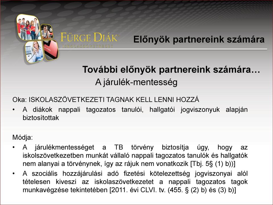 vállaló nappali tagozatos tanulók és hallgatók alanyai a törvénynek, így az rájuk vonatkozik [Tbj.