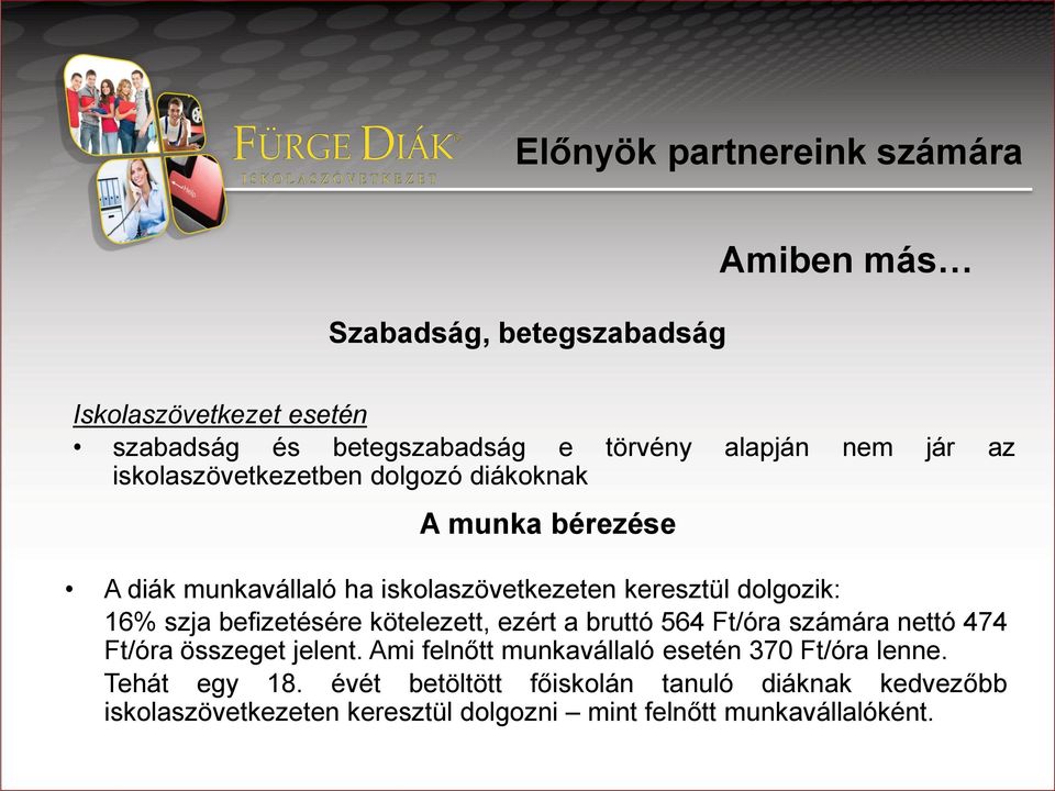 befizetésére kötelezett, ezért a bruttó 564 Ft/óra számára nettó 474 Ft/óra összeget jelent.