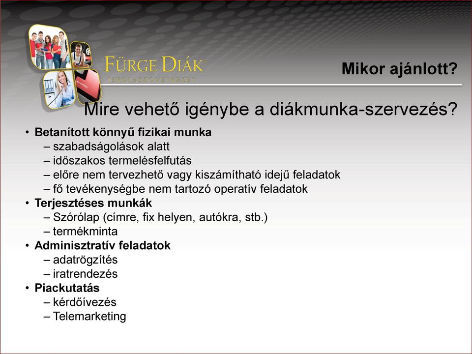 vagy kiszámítható idejű feladatok fő tevékenységbe tartozó operatív feladatok Terjesztéses munkák