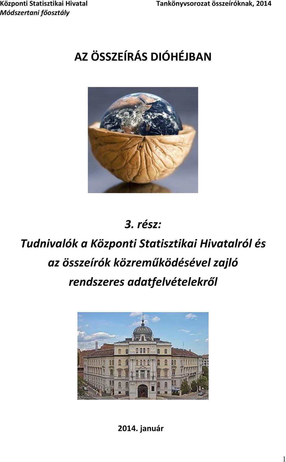 rész: Tudnivalók a Központi Statisztikai Hivatalról és az