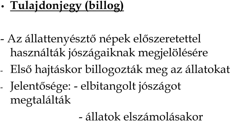 Első hajtáskor billogozták meg az állatokat -