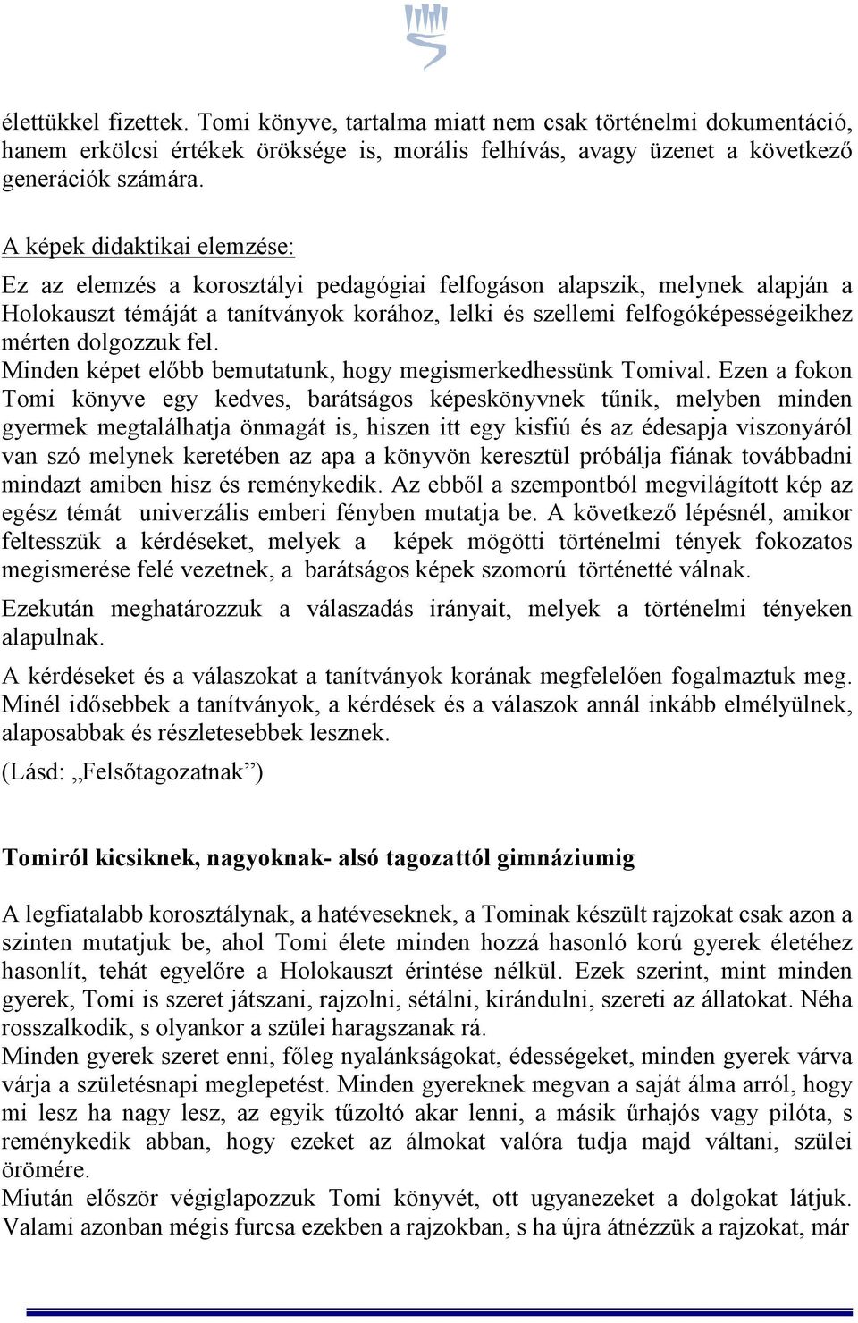 dolgozzuk fel. Minden képet előbb bemutatunk, hogy megismerkedhessünk Tomival.