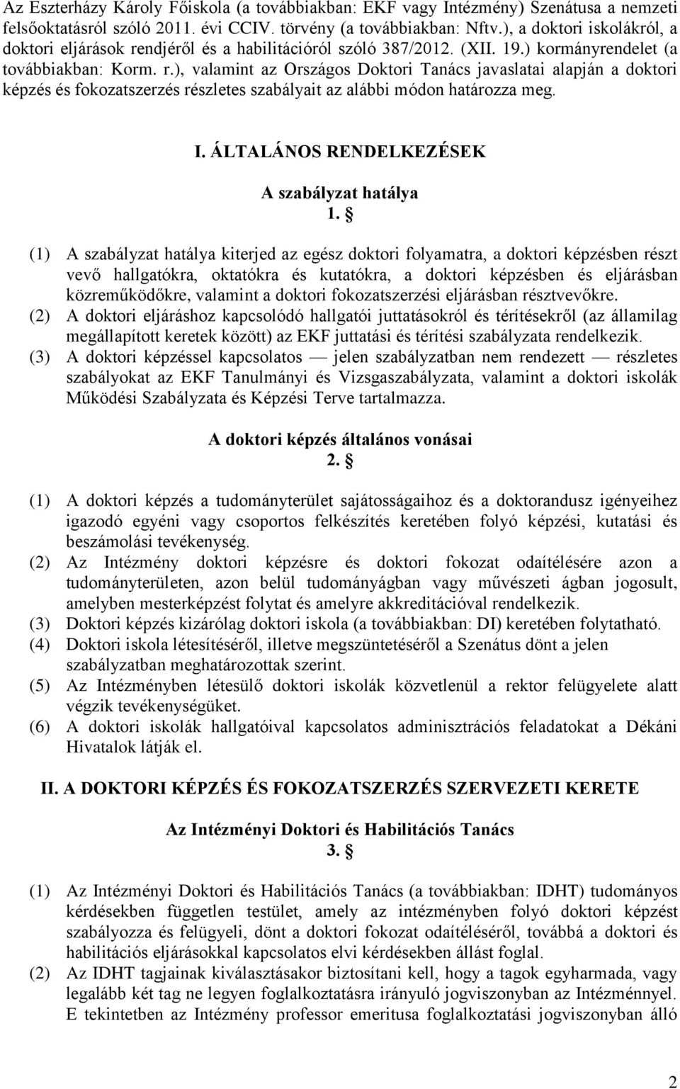 I. ÁLTALÁNOS RENDELKEZÉSEK A szabályzat hatálya 1.