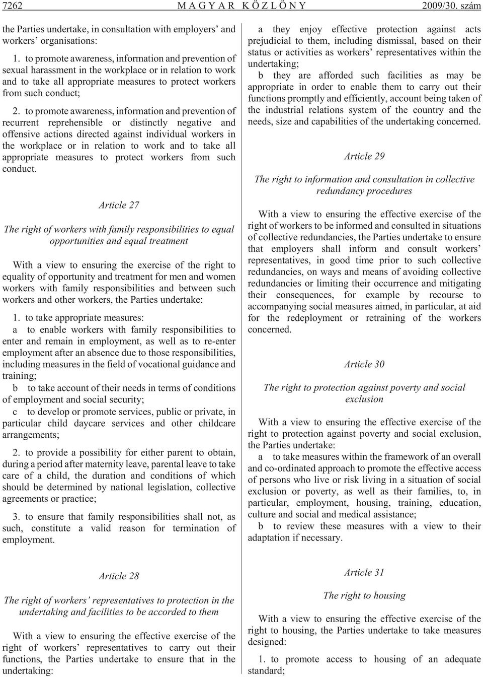 to promote awareness, information and prevention of recurrent reprehensible or distinctly negative and offensive actions directed against individual workers in the workplace or in relation to work