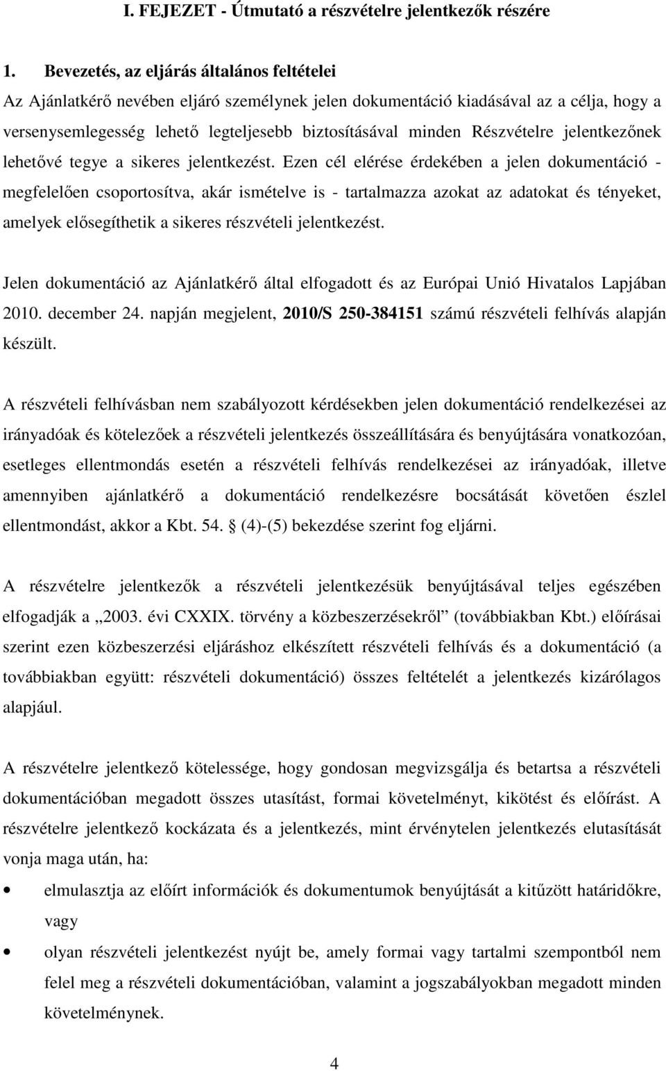 Részvételre jelentkezőnek lehetővé tegye a sikeres jelentkezést.