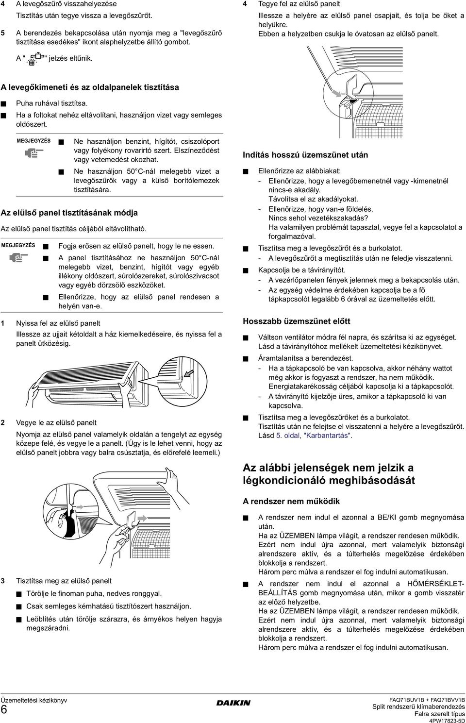 A levegőkimeneti és az oldalpanelek tisztítása Puha ruhával tisztítsa. Ha a foltokat nehéz eltávolítani, használjon vizet vagy semleges oldószert.